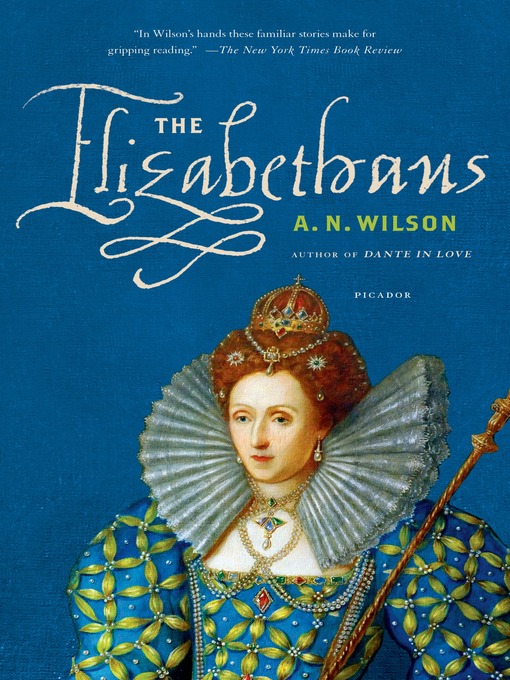 Title details for The Elizabethans by A. N. Wilson - Available